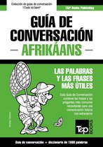 Guía de Conversación Español-Afrikáans y diccionario conciso de 1500 palabras
