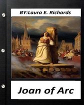 Joan of Arc.By Laura E. Richards (historical) (World's Classics)
