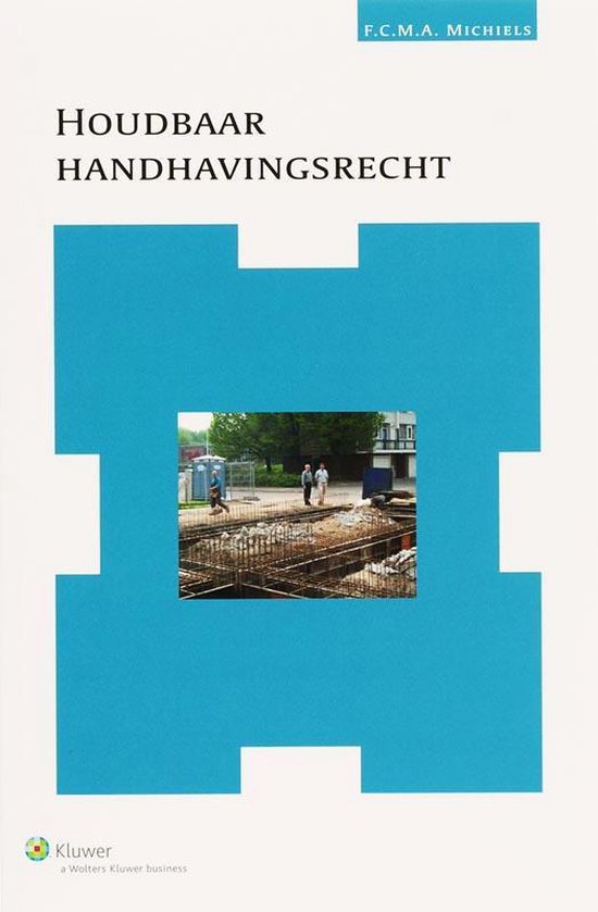 Voorzijde van een boek met de titel 'HOUDBAAR HANDHAVINGSRECHT'. Een kleine afbeelding toont een bouwterrein met drie personen. Blauwe geometrische vormen op een witte achtergrond.