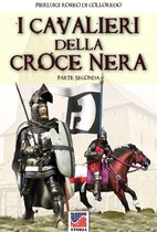 Storia 16 - I cavalieri della Croce Nera (parte seconda)