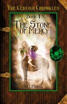 The Centaur Chronicles 1 - The Stone of Mercy