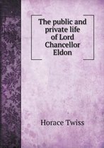 The public and private life of Lord Chancellor Eldon