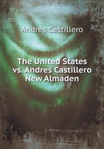 The United States vs. Andres Castillero New Almaden