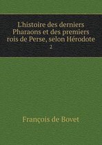 L'histoire des derniers Pharaons et des premiers rois de Perse, selon Herodote 2