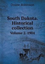 South Dakota. Historical collection Volume 2. 1904