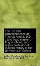 The Life and Correspondence of Thomas Arnold, D.D.