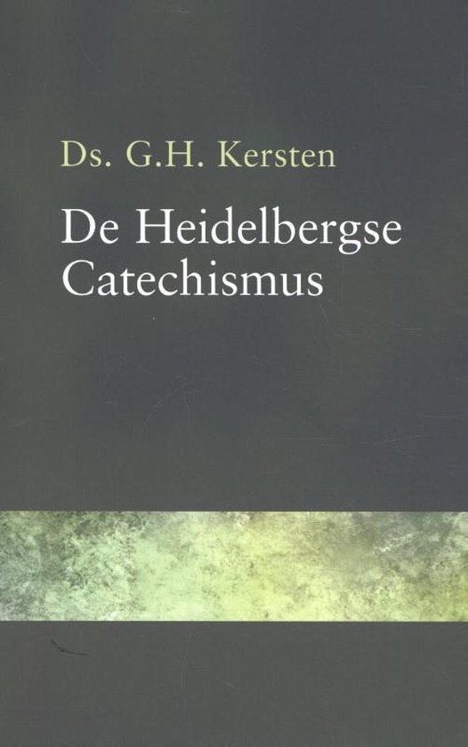 De Heidelbergse Catechismus - G.H Kersten | Tiliboo-afrobeat.com