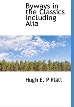 Byways in the Classics Including Alia