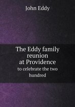 The Eddy family reunion at Providence to celebrate the two hundred