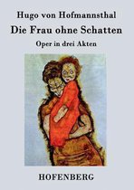 Die Frau ohne Schatten: Oper in drei Akten