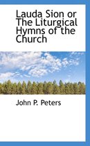 Lauda Sion or the Liturgical Hymns of the Church