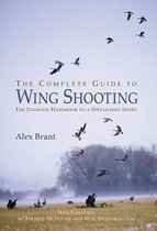 The Complete Guide to Wing Shooting