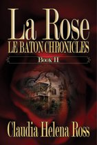 Le Baton Chronicles 2 - La Rose Book II Le Baton Chronicles
