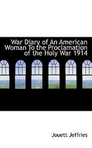 War Diary of an American Woman to the Proclamation of the Holy War 1914