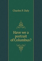 Have we a portrait of Columbus?