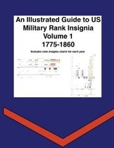 An Illustrated Guide to Us Military Rank Insignia Volume 1 1775-1860