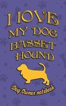 I Love My Dog Basset Hound - Dog Owner's Notebook