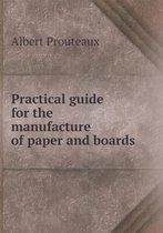 Practical guide for the manufacture of paper and boards