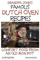 Grandpa John’s Famous Dutch Oven Recipes