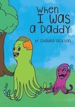When I Was A Daddy