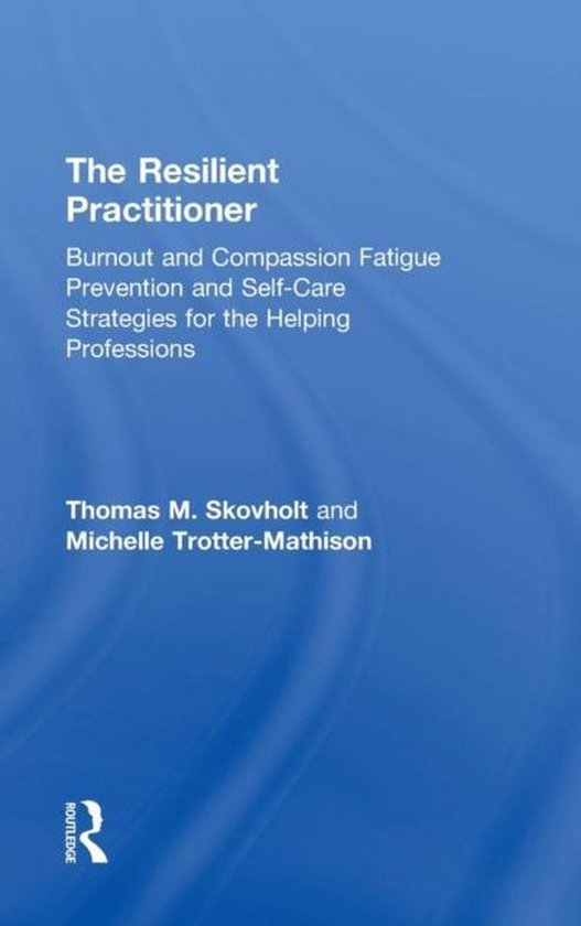 The Resilient Practitioner 9781138830035 Thomas M Skovholt The Resilient Practitioner 9781138830035 Thomas M Skovholt