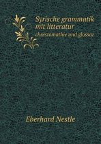 Syrische grammatik mit litteratur chrestomathie und glossar