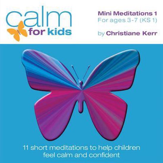 Calm for Kids - Mini Meditations, Christiane Kerr | 9780957648609 ...