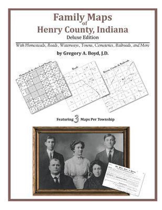 Family Maps of Henry County, Indiana, Gregory a Boyd J D