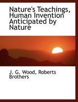 Nature's Teachings, Human Invention Anticipated by Nature