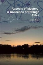 Aspects of Mystery, A Collection of Strange Tales