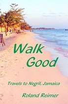 Walk Good: Travels to Negril Jamaica