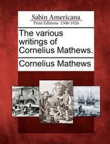 The Various Writings of Cornelius Mathews.
