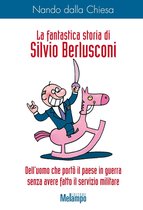 Le storie - La fantastica storia di Silvio Berlusconi