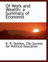 Of Work and Wealth; A Summary of Economis