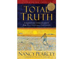 Total Truth (Study Guide Edition - Trade Paperback): Liberating Christianity from Its Cultural Captivity