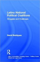 Latino Communities: Emerging Voices - Political, Social, Cultural and Legal Issues- Latino National Political Coalitions