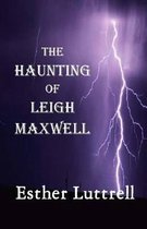 The Haunting of Leigh Maxwell (Large Print)