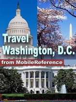 Travel Washington, DC: Illustrated Guide And Maps (Mobi Travel)