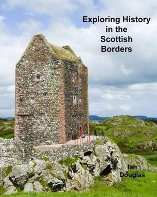 Exploring History in the Scottish Borders  9781514766873  MR Ian James Douglas  Boeken  bol.com