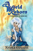 World Trilogy - A World Reborn: Children of Heroes