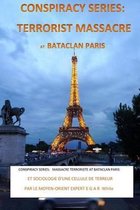 Conspiracy Series: TERRORISTS MASSACRE AT BATACLAN PARIS French Version
