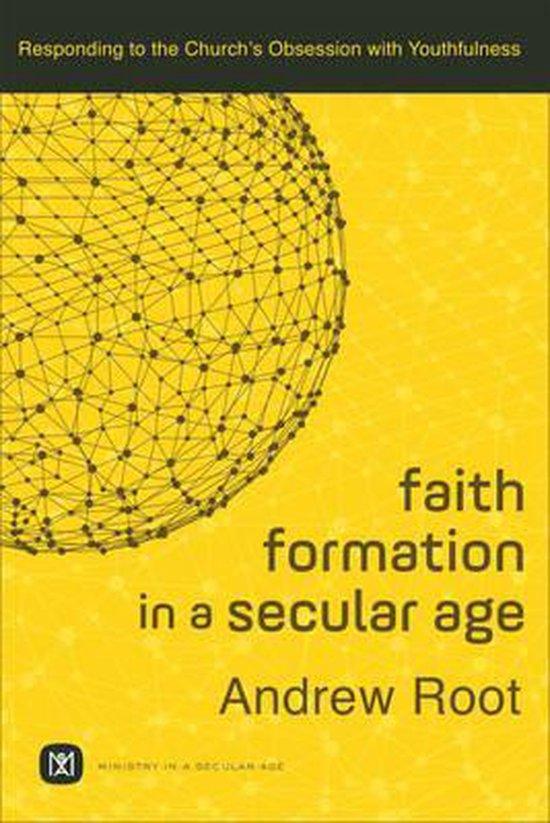 Boekcover: 'faith formation in a secular age' door Andrew Root, met een gele achtergrond en een netwerkbol.