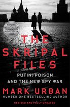 The Skripal Files Putin, Poison and the New Spy War