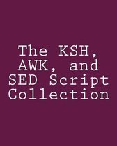 The Ksh, Awk, and sed Script Collection
