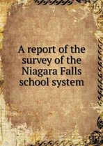 A report of the survey of the Niagara Falls school system