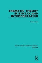 Routledge Library Editions: Syntax- Thematic Theory in Syntax and Interpretation