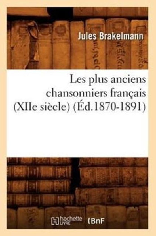 Les plus anciens chansonniers francais (XIIe siecle) (Ed.1870-1891)