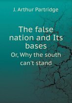 The false nation and Its bases Or, Why the south can't stand