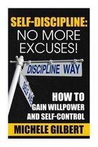 Self Discipline: No More Excuses!