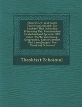 Theoretisch-Praktische Taschengrammatik Zur Leichten Und Schnellen Erlernung Der Romanischen (Walachischen) Sprache